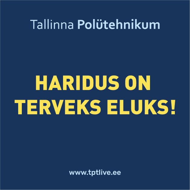 Tallinna Polütehnikum – Hea haridus kogu eluks!